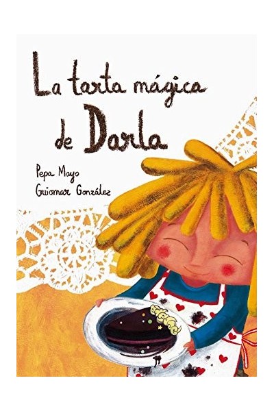 La Tarta Mágica De Darla (Dedicatoria y firma autógrafa de la autora) PRIMERA EDICION